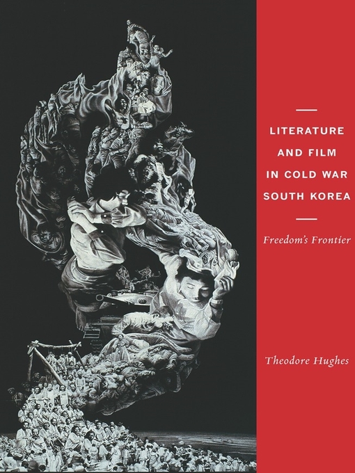 Title details for Literature and Film in Cold War South Korea by Theodore Hughes - Available